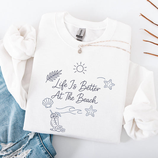Life Is Better At The Beach Sweatshirt